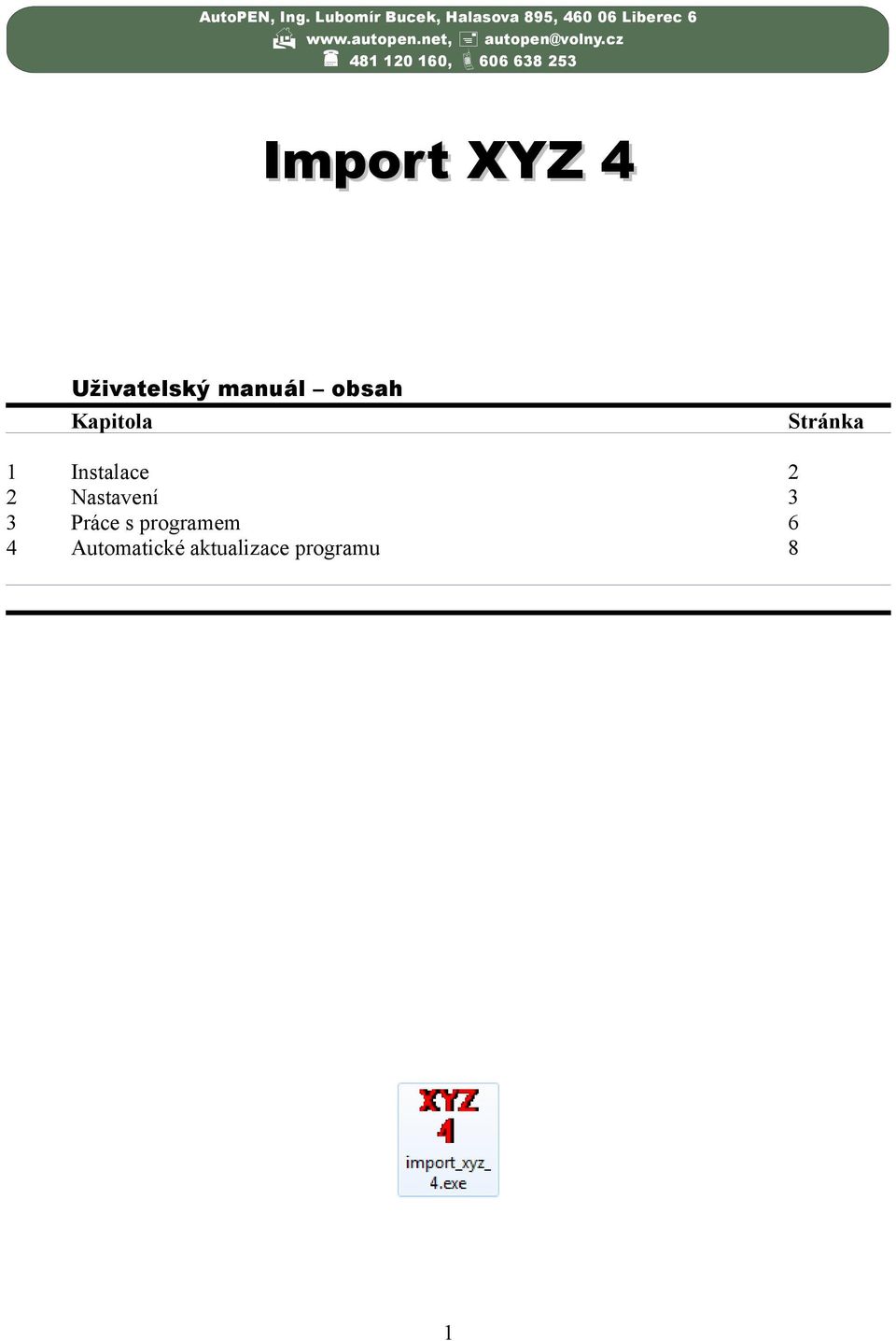 cz 481 120 160, 606 638 253 Import XYZ 4 Uživatelský manuál obsah