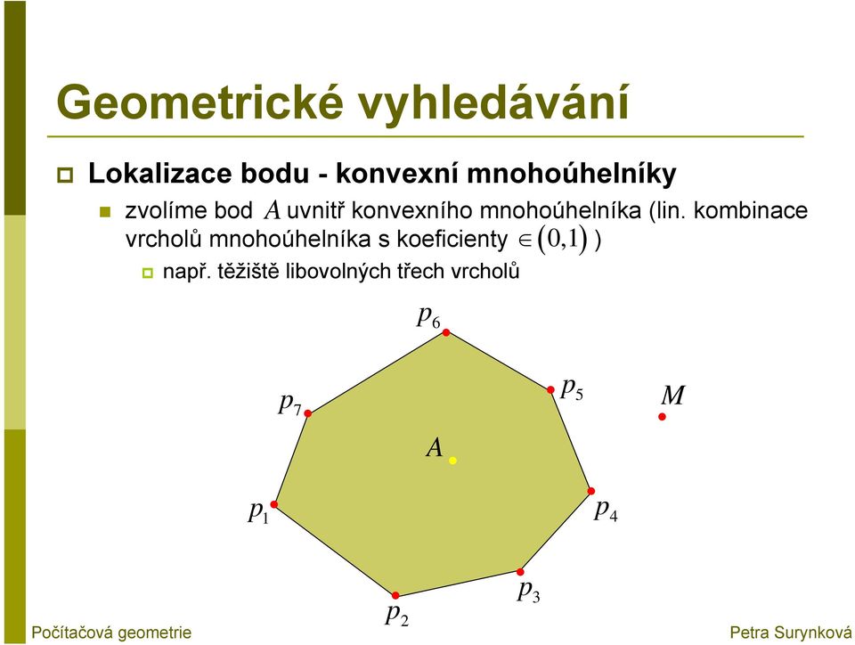 kombinace vrcholů mnohoúhelníka s koeficienty ) např.