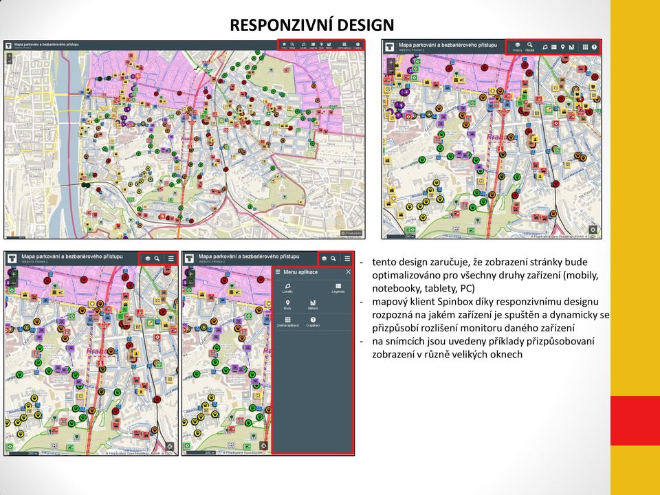 responzivnímu designu rozpozná na jakém zařízení je spuštěn a dynamicky se přizpůsobí