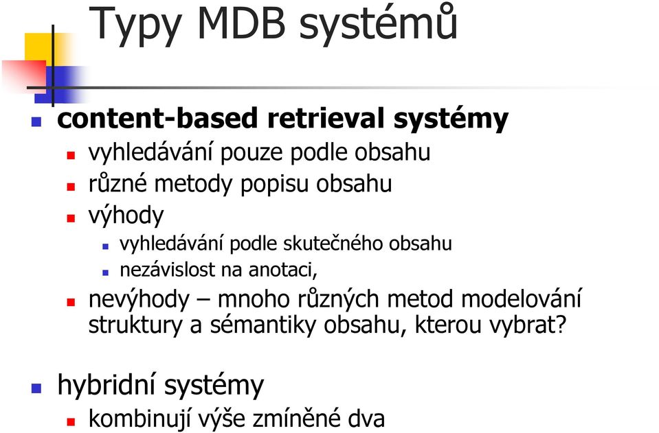 obsahu nezávislost na anotaci, nevýhody mnoho různých metod modelování