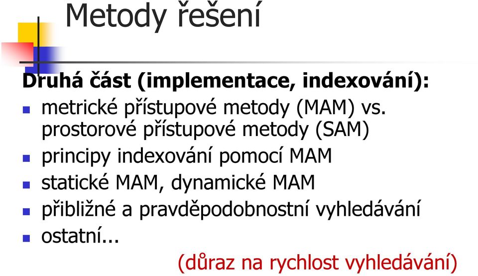 prostorové přístupové metody (SAM) principy indexování pomocí MAM