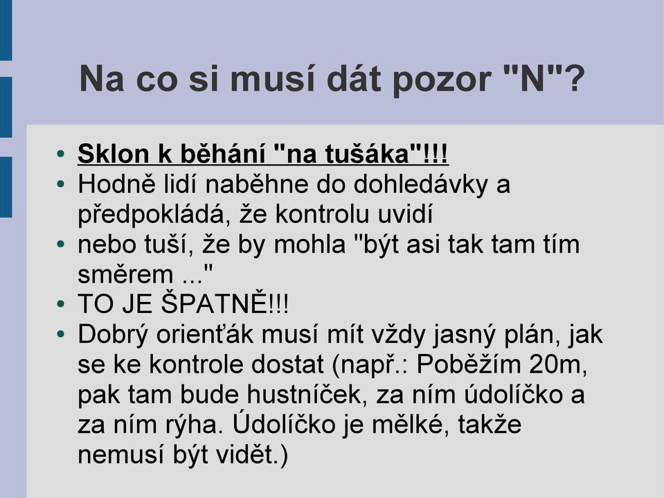 "být asi tak tam tím směrem..." TO JE ŠPATNĚ!