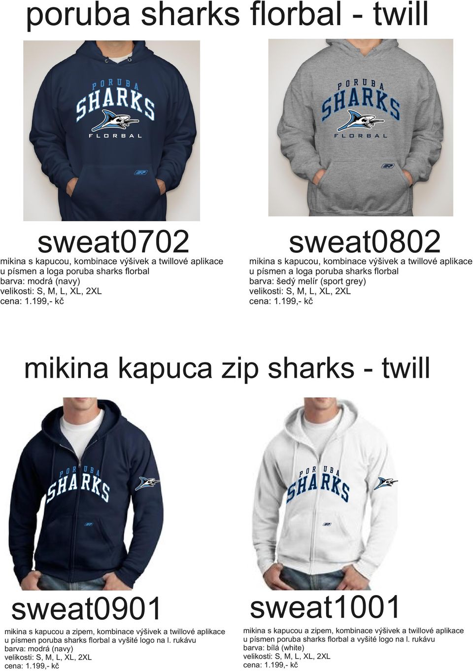 199,- kč mikina kapuca zip sharks - twill sweat0901 mikina s kapucou a zipem, kombinace výšivek a twillové aplikace u písmen poruba sharks florbal a vyšité logo na