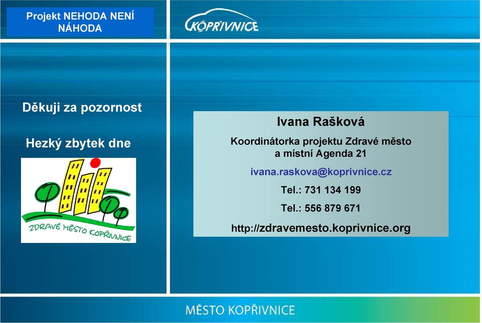 Agenda 21 ivana.raskova@koprivnice.cz Tel.