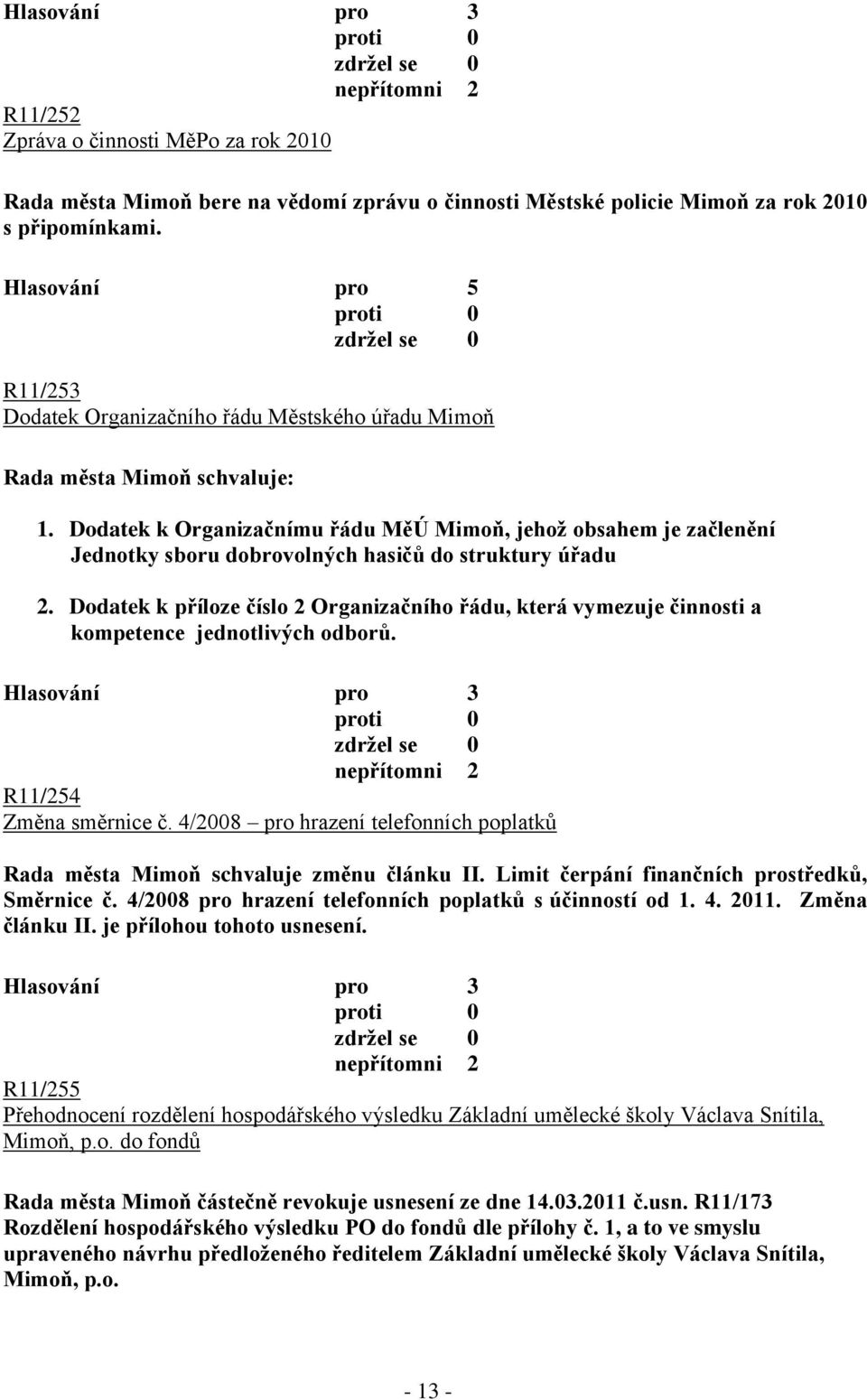 Dodatek k Organizačnímu řádu MěÚ Mimoň, jehoţ obsahem je začlenění Jednotky sboru dobrovolných hasičů do struktury úřadu 2.