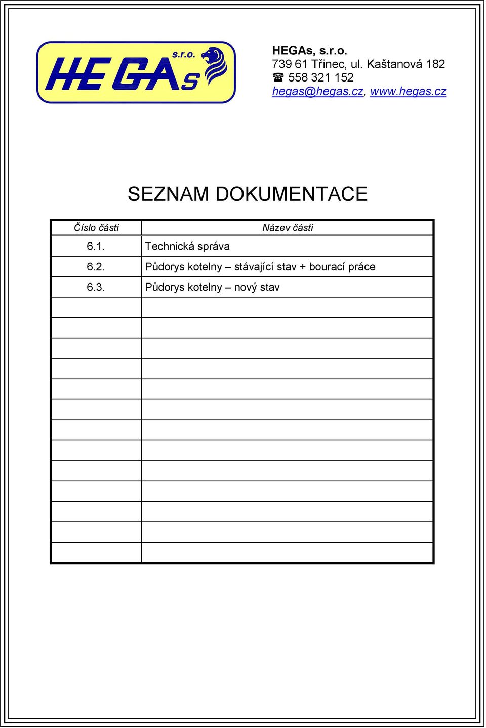 hegas.cz, www.hegas.cz SEZNAM DOKUMENTACE Číslo části Název části 6.