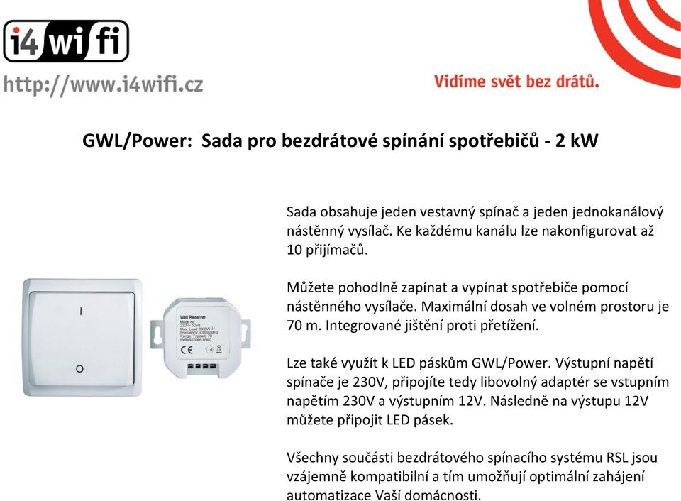 Integrované jištění proti přetížení. Lze také využít k LED páskům GWL/Power.