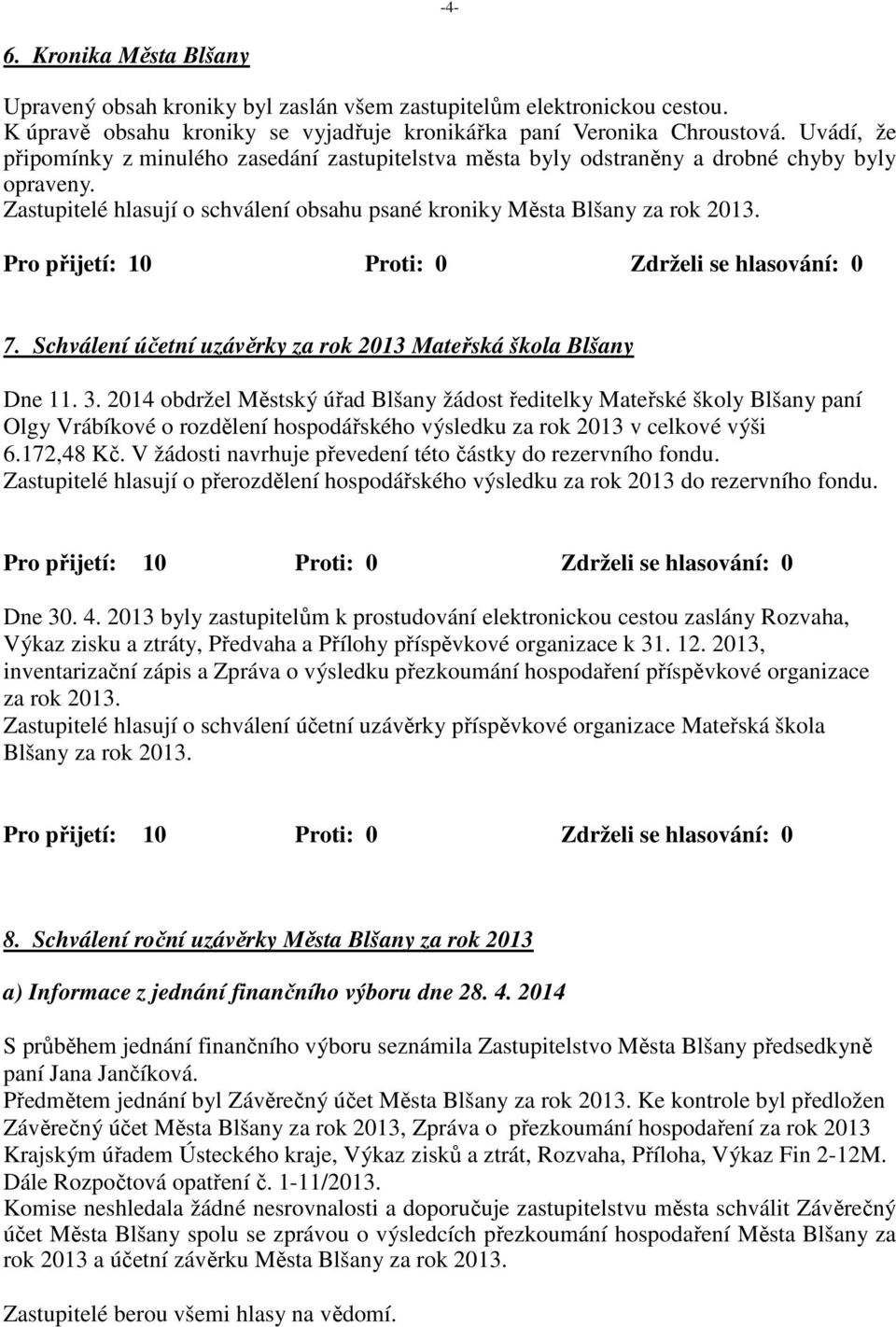 Schválení účetní uzávěrky za rok 2013 Mateřská škola Blšany Dne 11. 3.