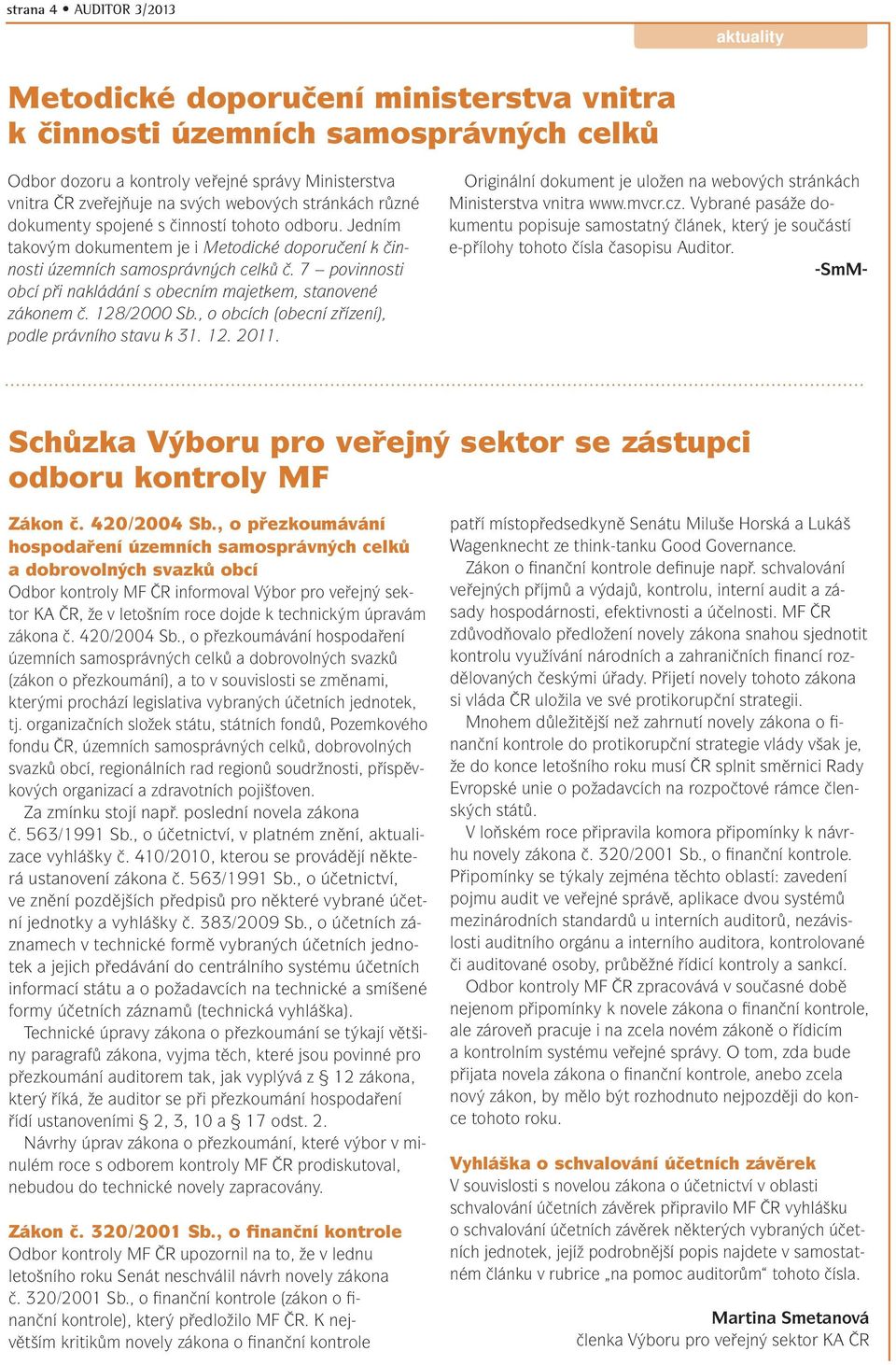7 povinnosti obcí při nakládání s obecním majetkem, stanovené zákonem č. 128/2000 Sb., o obcích (obecní zřízení), podle právního stavu k 31. 12. 2011.