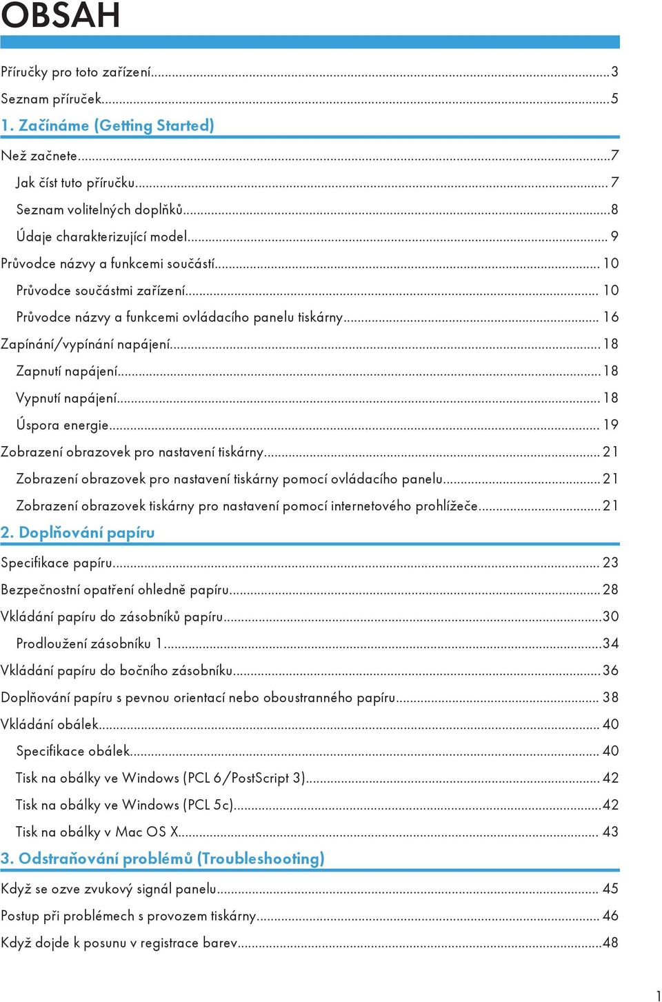 ..18 Vypnutí napájení...18 Úspora energie... 19 Zobrazení obrazovek pro nastavení tiskárny... 21 Zobrazení obrazovek pro nastavení tiskárny pomocí ovládacího panelu.