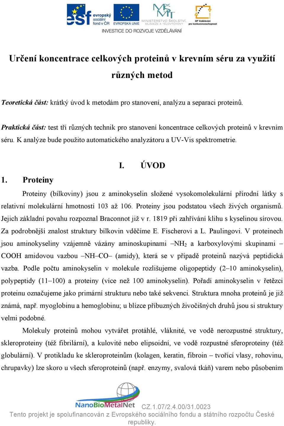 Proteiny Proteiny (bílkoviny) jsou z aminokyselin složené vysokomolekulární přírodní látky s relativní molekulární hmotností 03 až 06. Proteiny jsou podstatou všech živých organismů.