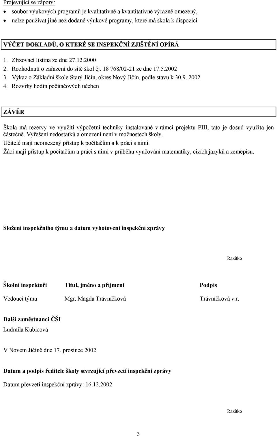 Výkaz o Základní škole Starý Jičín, okres Nový Jičín, podle stavu k 30.9. 2002 4.