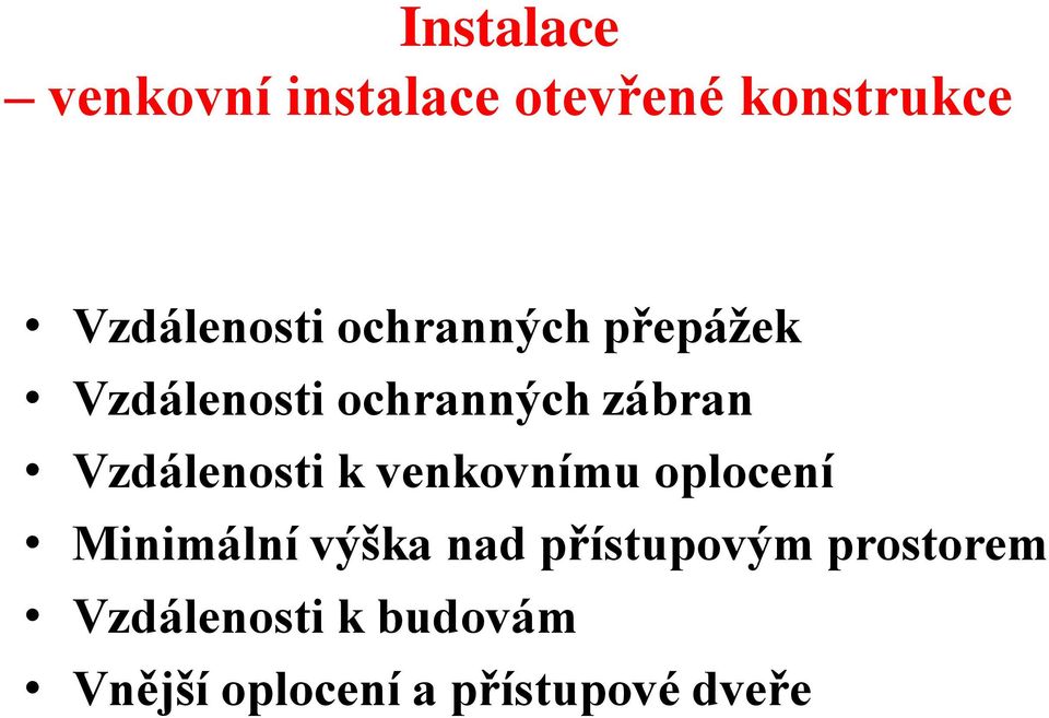 Vzdálenosti k venkovnímu oplocení Minimální výška nad