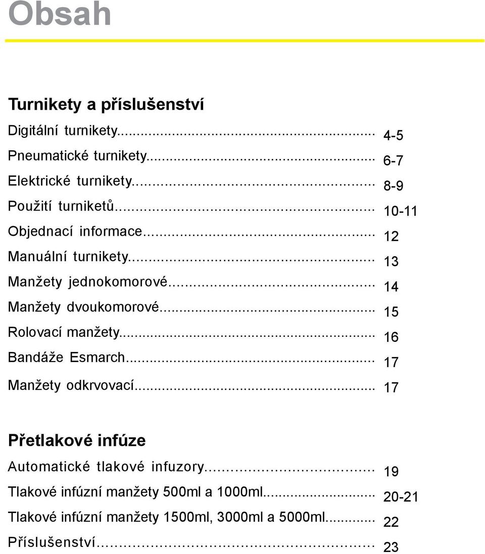 .. Bandáže Esmarch... Manžety odkrvovací.