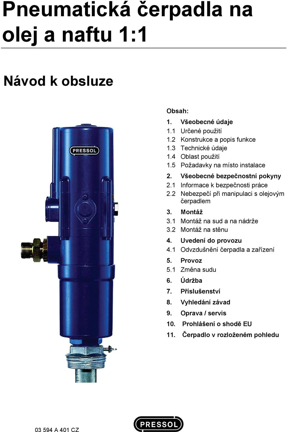 2 Nebezpečí při manipulaci s olejovým čerpadlem 3. Montáž 3.1 Montáž na sud a na nádrže 3.2 Montáž na stěnu 4. Uvedení do provozu 4.