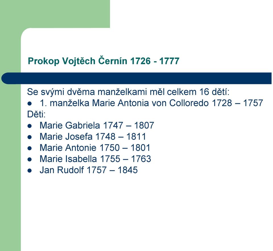 manželka Marie Antonia von Colloredo 1728 1757 Děti: Marie