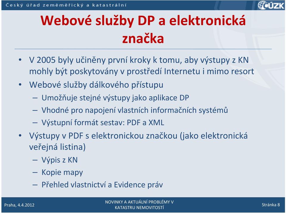 aplikace DP Vhodné pro napojení vlastních informačních systémů Výstupní formát sestav: PDF a XML Výstupy v PDF s