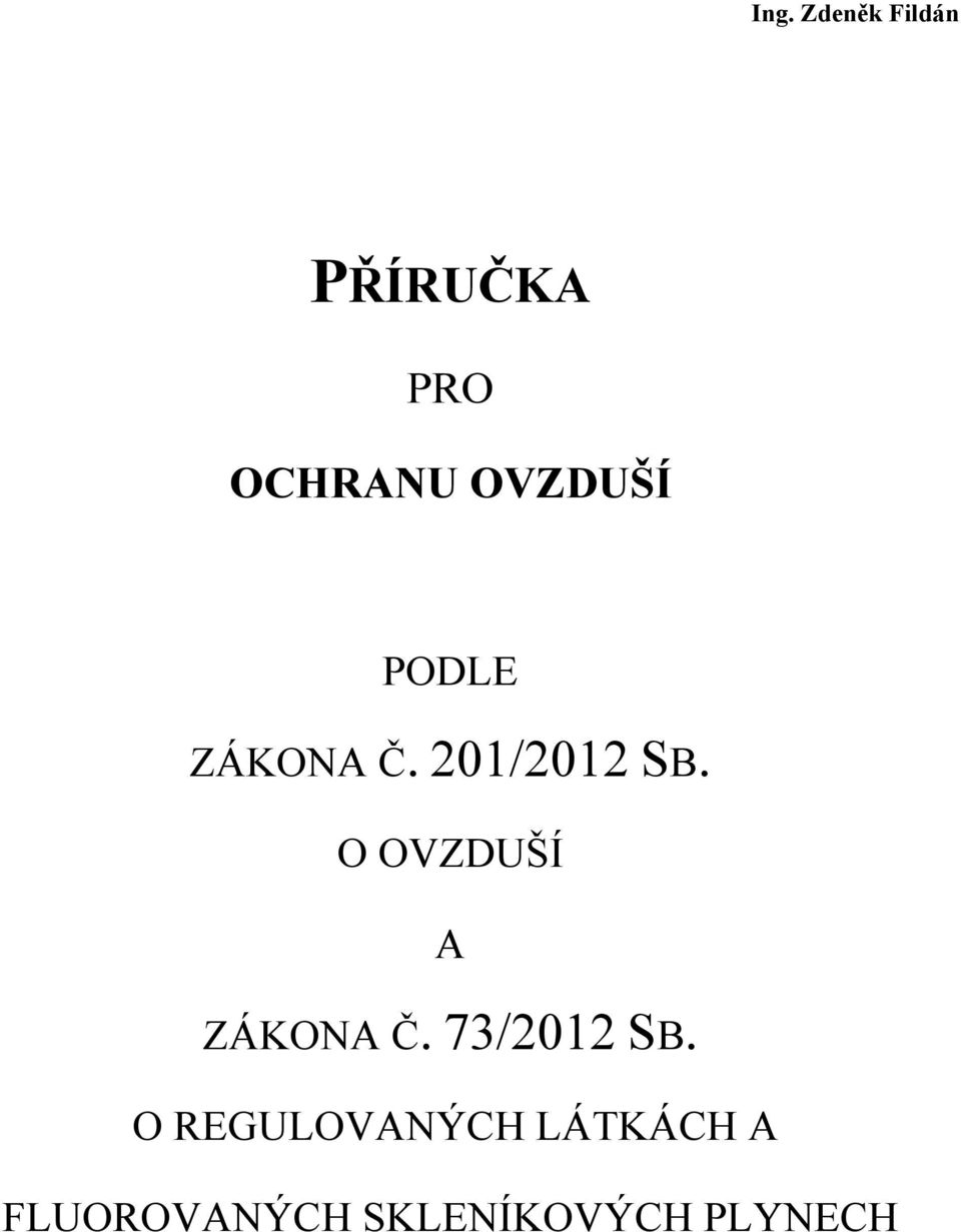O OVZDUŠÍ A ZÁKONA Č. 73/2012 SB.