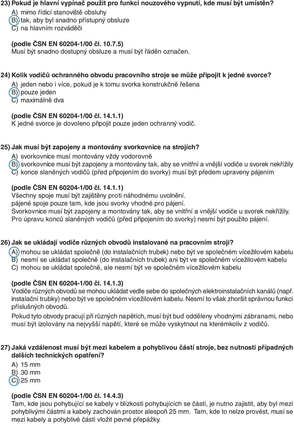 24) Kolik vodičů ochranného obvodu pracovního stroje se může připojit k jedné svorce?