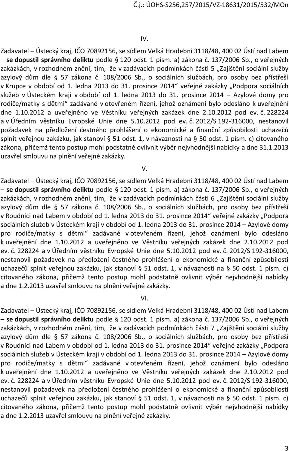 , o sociálních službách, pro osoby bez přístřeší v Krupce v období od 1. ledna 2013 do 31.