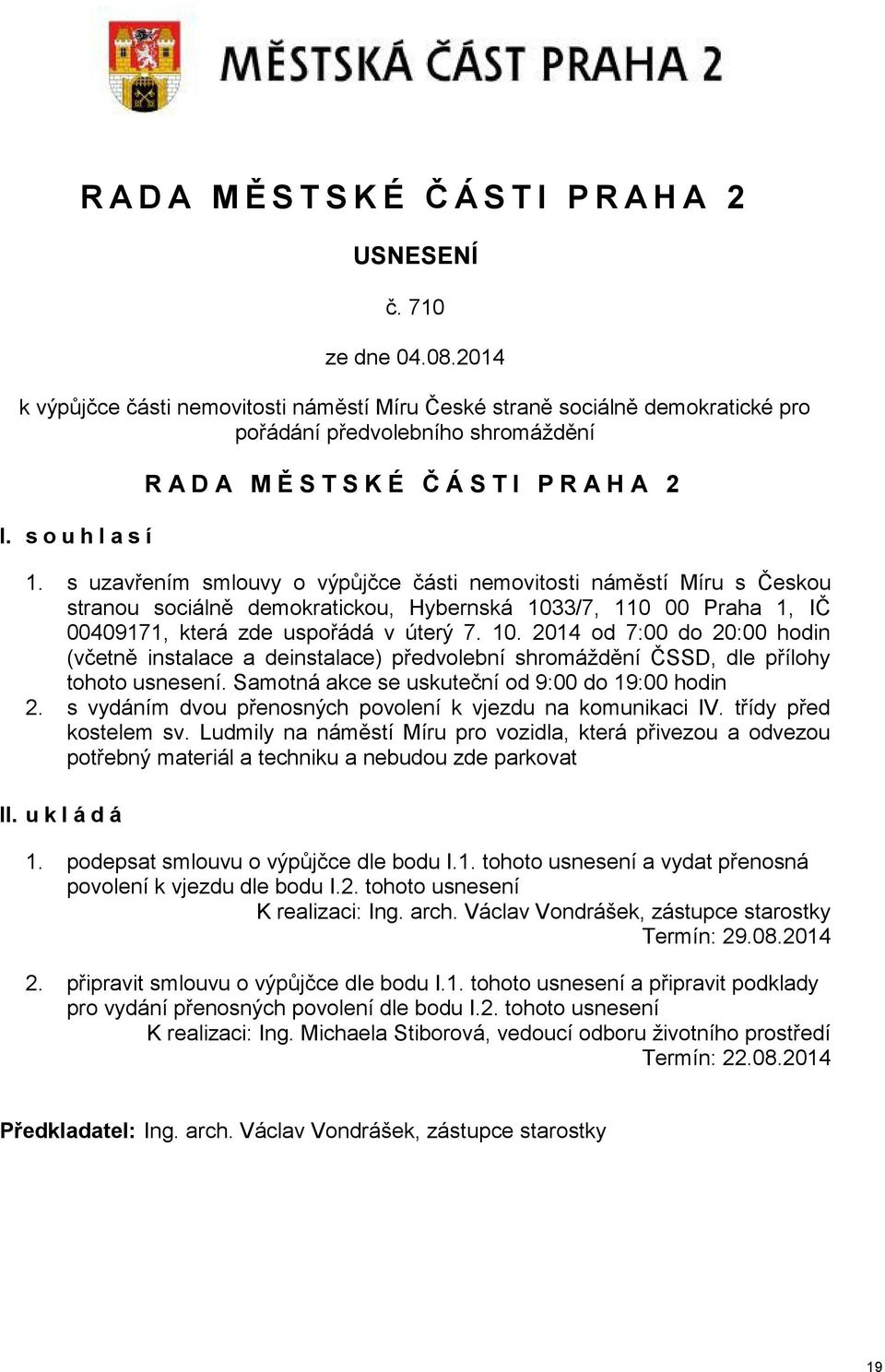 s uzavřením smlouvy o výpůjčce části nemovitosti náměstí Míru s Českou stranou sociálně demokratickou, Hybernská 103