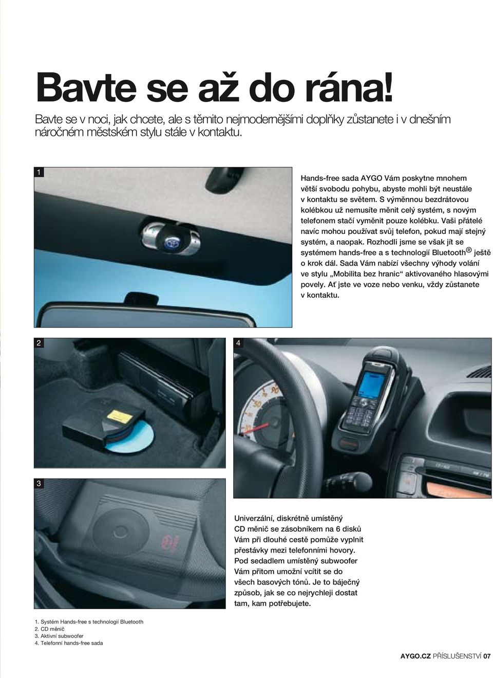 S výměnnou bezdrátovou kolébkou už nemusíte měnit celý systém, s novým telefonem stačí vyměnit pouze kolébku. Vaši přátelé navíc mohou používat svůj telefon, pokud mají stejný systém, a naopak.