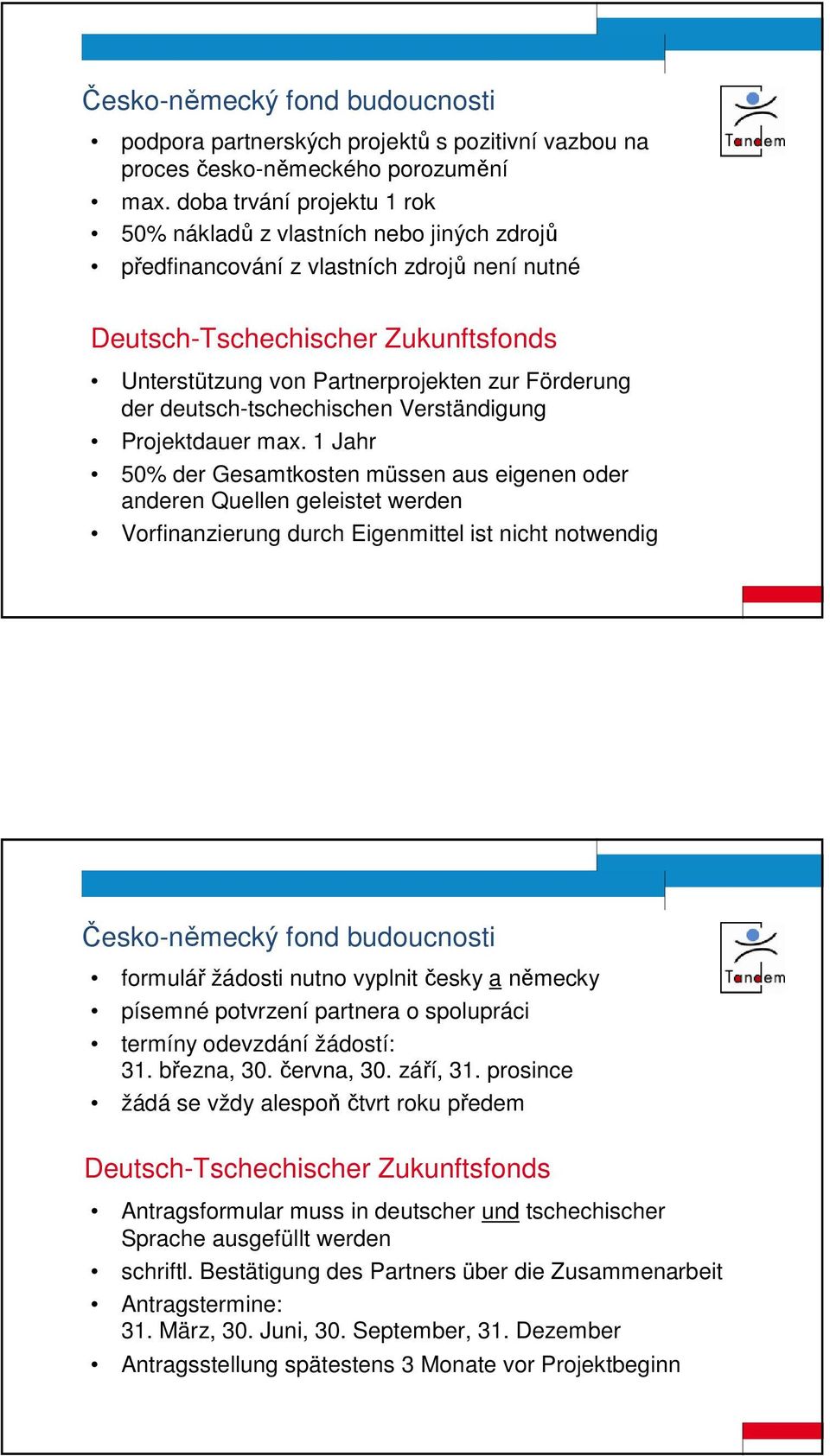 Förderung der deutsch-tschechischen Verständigung Projektdauer max.