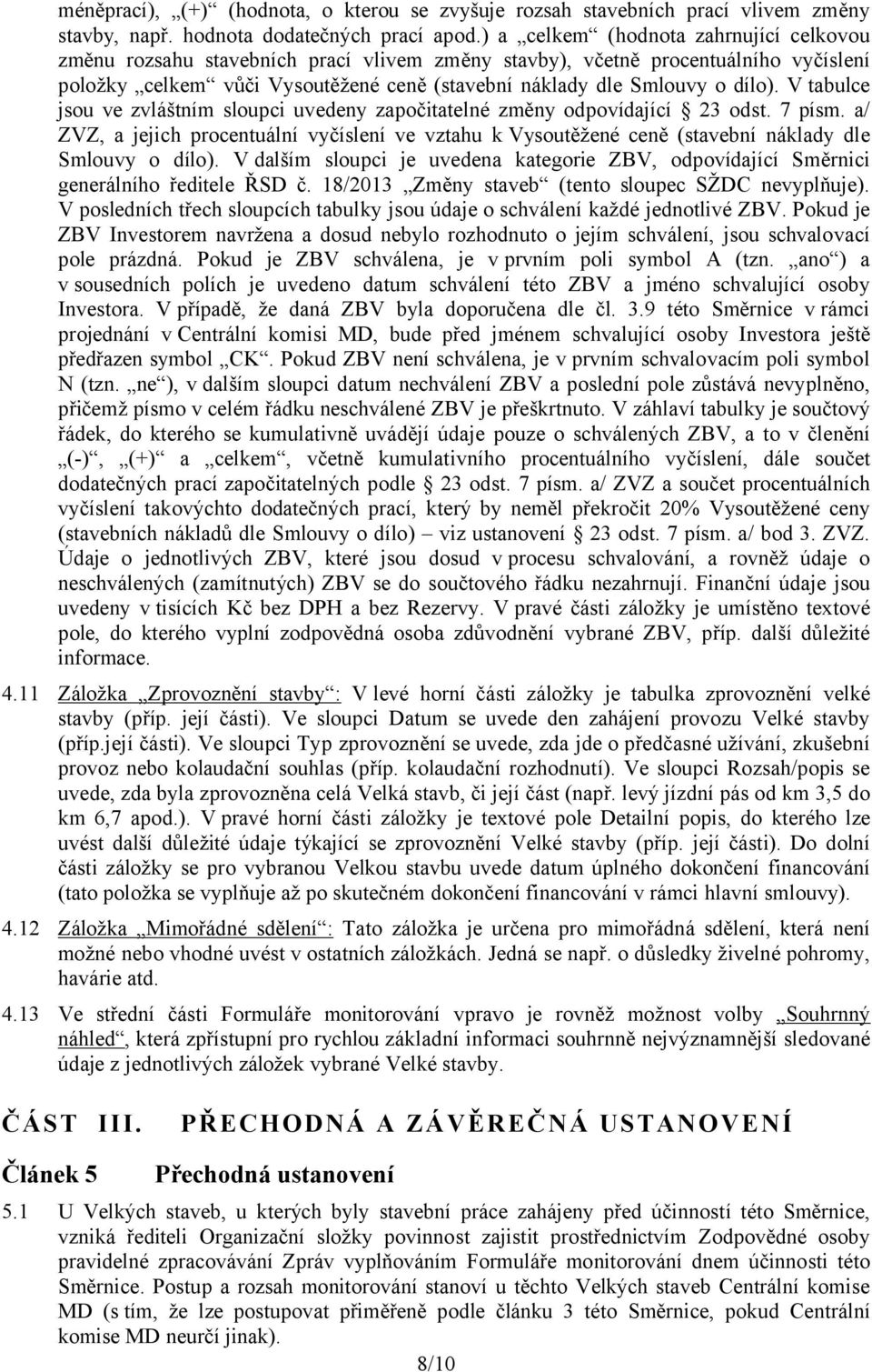 V tabulce jsou ve zvláštním sloupci uvedeny započitatelné změny odpovídající 23 odst. 7 písm.