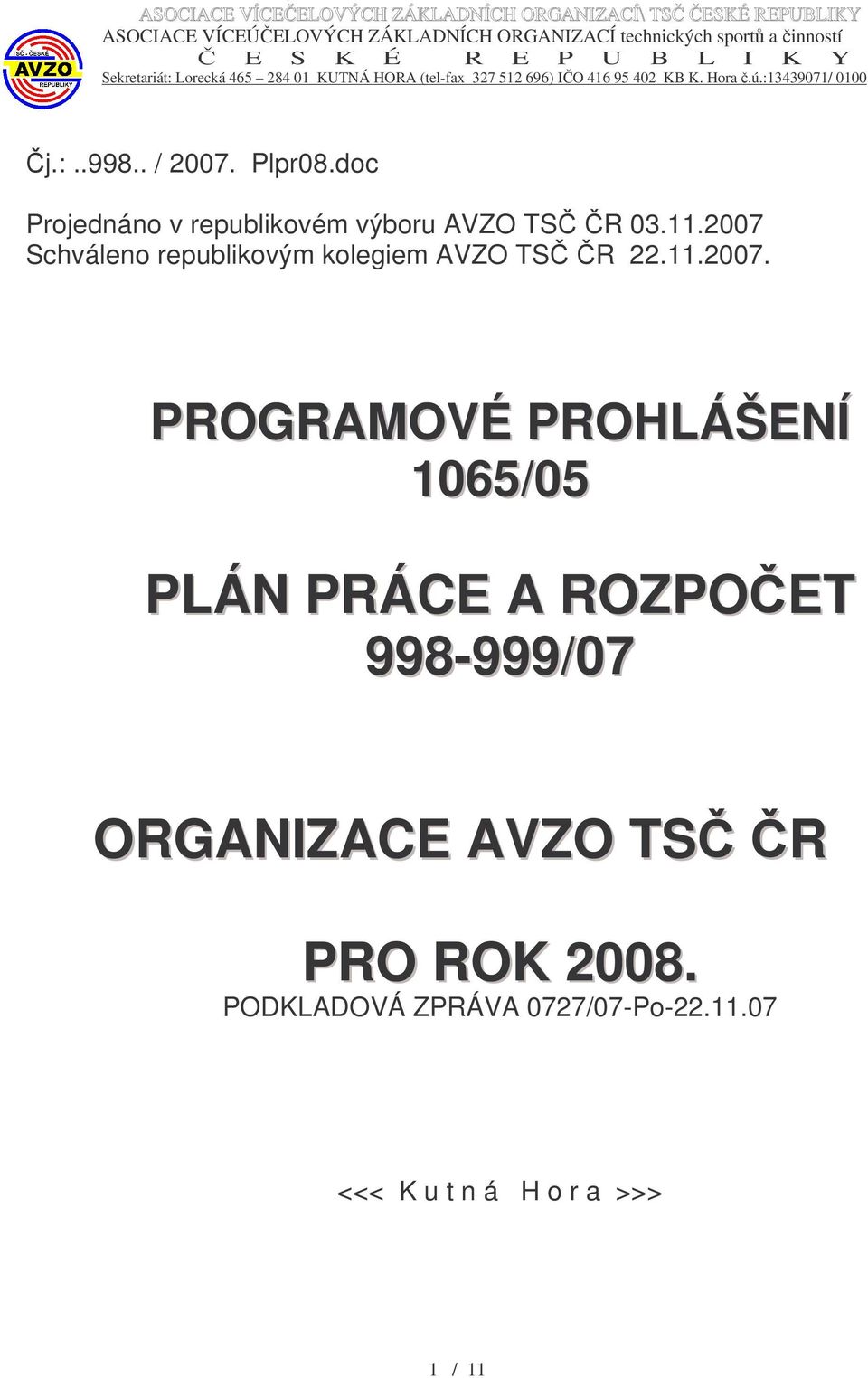 doc Projednáno v republikovém výboru AVZO TSČ ČR 03.11.2007 