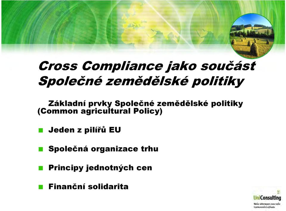 (Common agricultural Policy) Jeden z pilířů EU