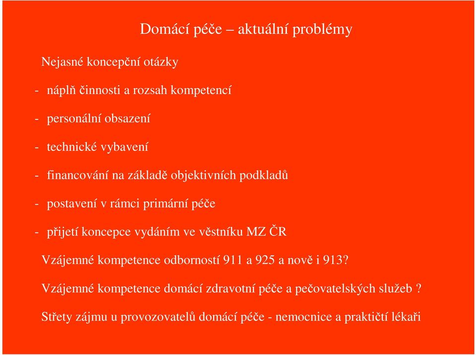 koncepce vydáním ve vstníku MZ R Vzájemné kompetence odborností 911 a 925 a nov i 913?