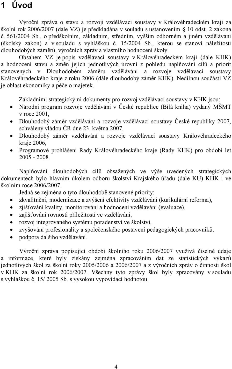 , kterou se stanoví náležitosti dlouhodobých záměrů, výročních zpráv a vlastního hodnocení školy.