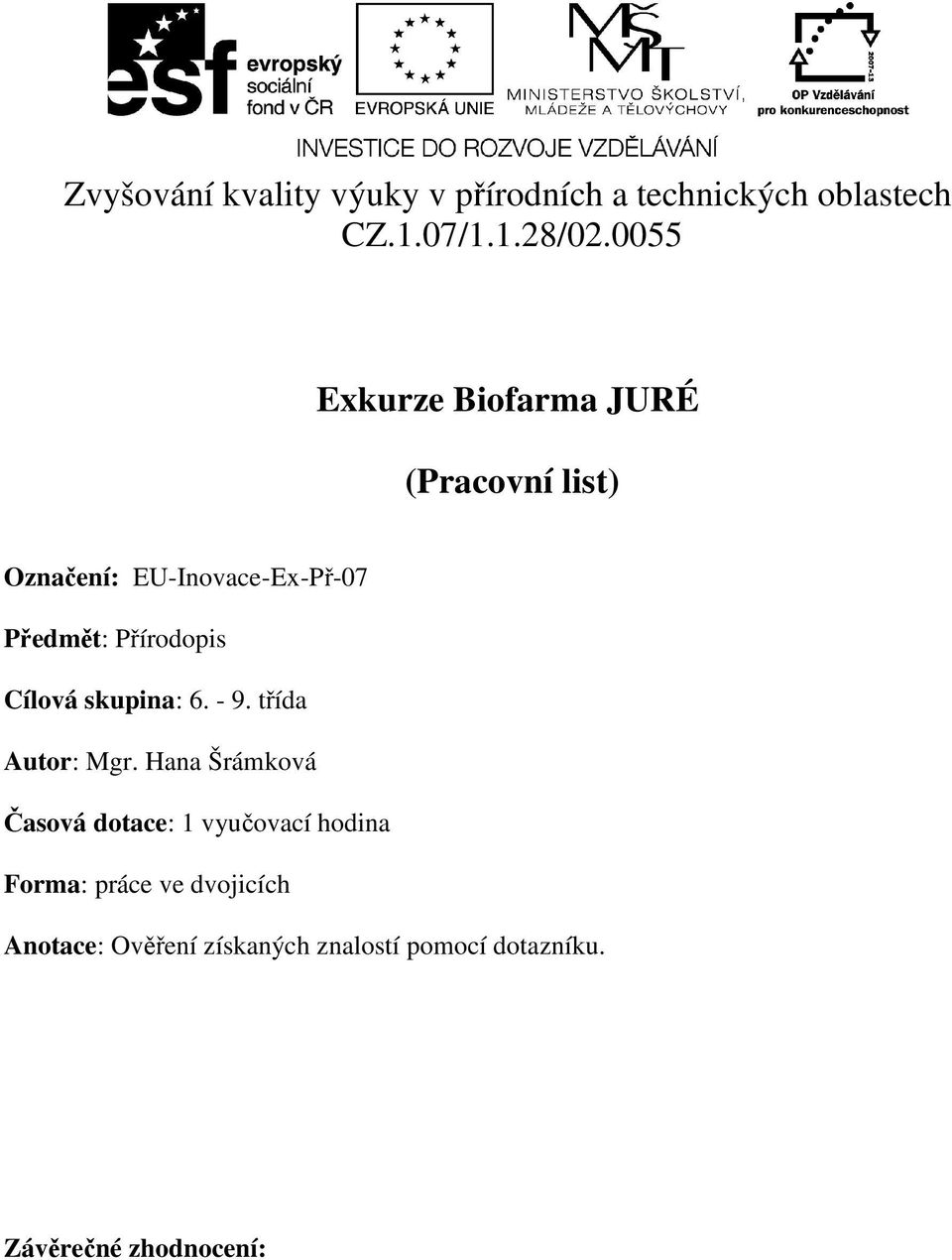 Přírodopis Cílová skupina: 6. - 9. třída Autor: Mgr.