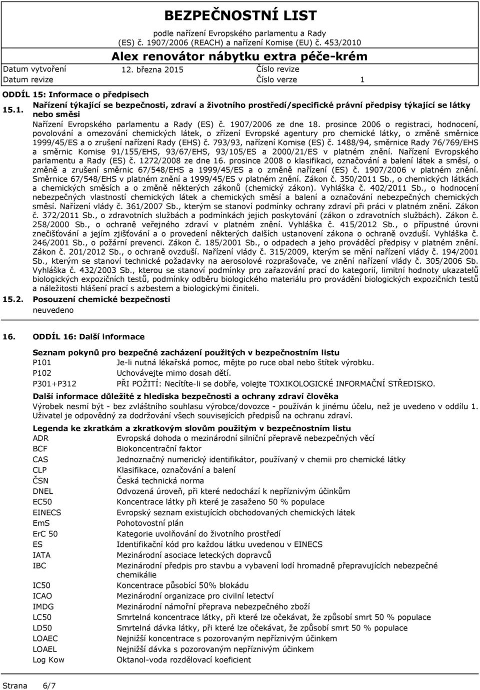 . nebo směsi Nařízení Evropského parlamentu a Rady (ES) č. 907/2006 ze dne 8.