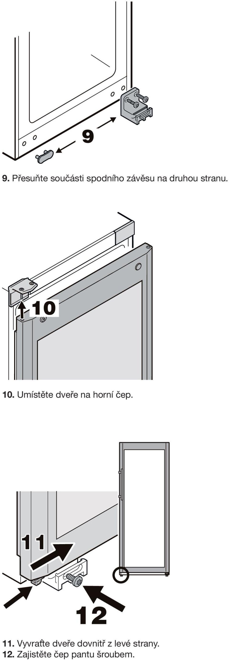 Umístěte dveře na horní čep. 11.