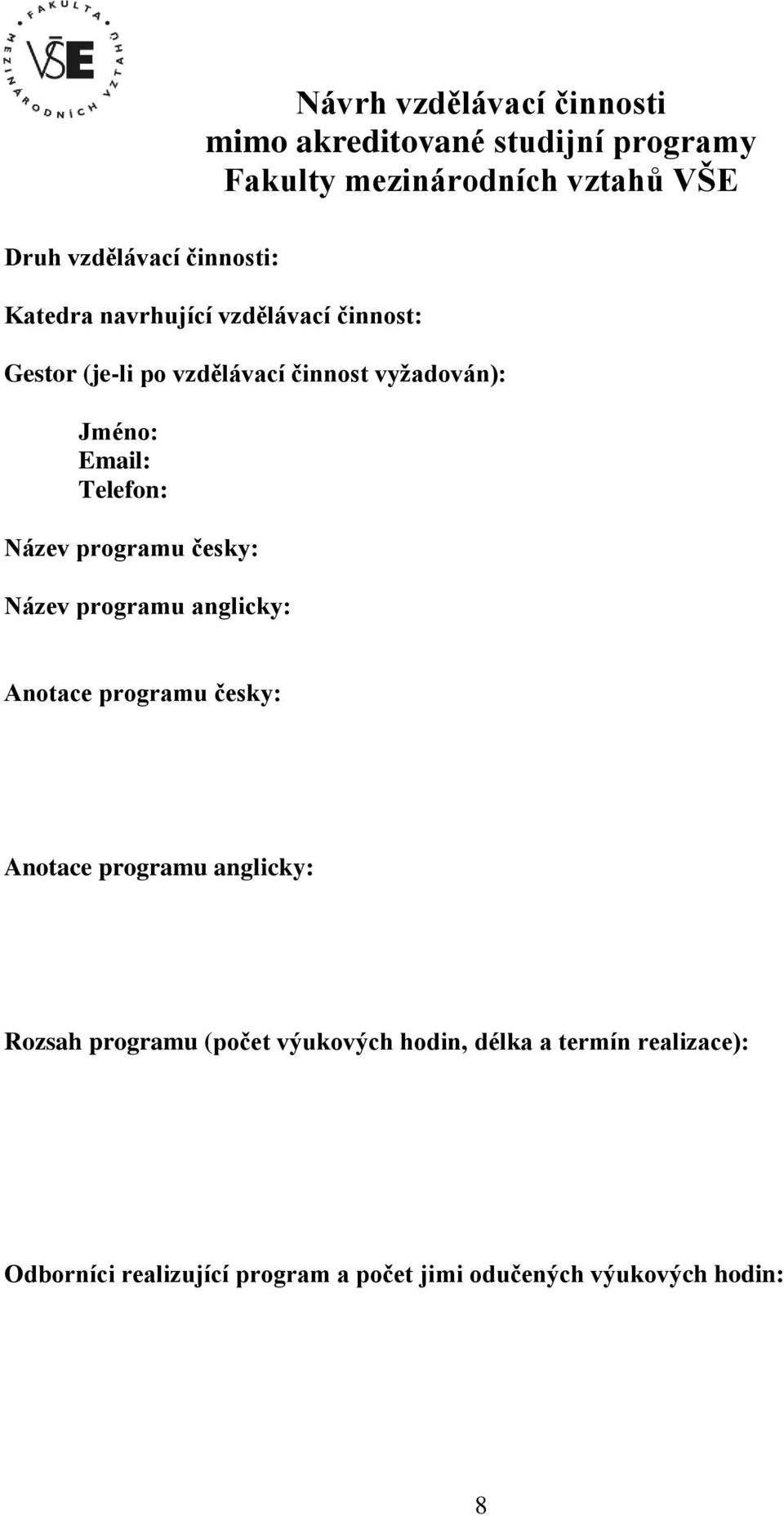 Telefon: Název programu česky: Název programu anglicky: Anotace programu česky: Anotace programu anglicky: Rozsah