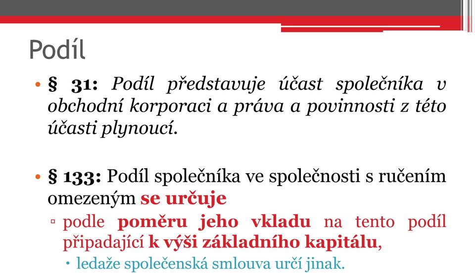 133: Podíl společníka ve společnosti s ručením omezeným se určuje podle