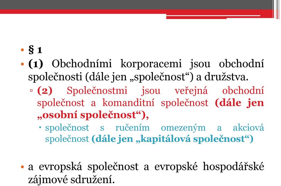 (2) Společnostmi jsou veřejná obchodní společnost a komanditní společnost (dále jen