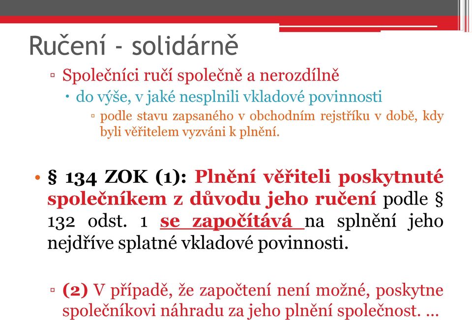 134 ZOK (1): Plnění věřiteli poskytnuté společníkem z důvodu jeho ručení podle 132 odst.