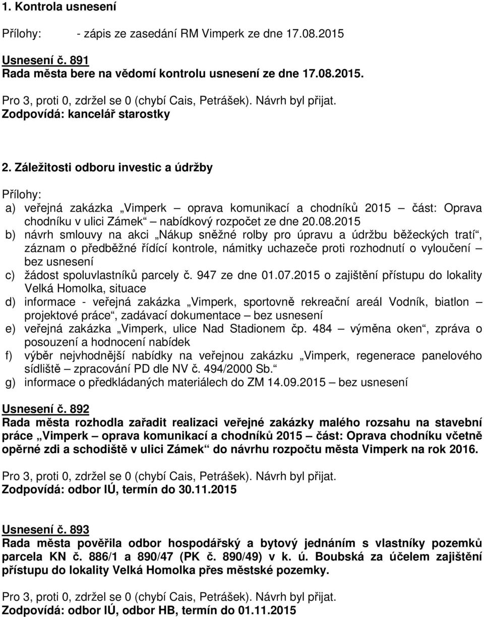 Záležitosti odboru investic a údržby a) veřejná zakázka Vimperk oprava komunikací a chodníků 2015 část: Oprava chodníku v ulici Zámek nabídkový rozpočet ze dne 20.08.