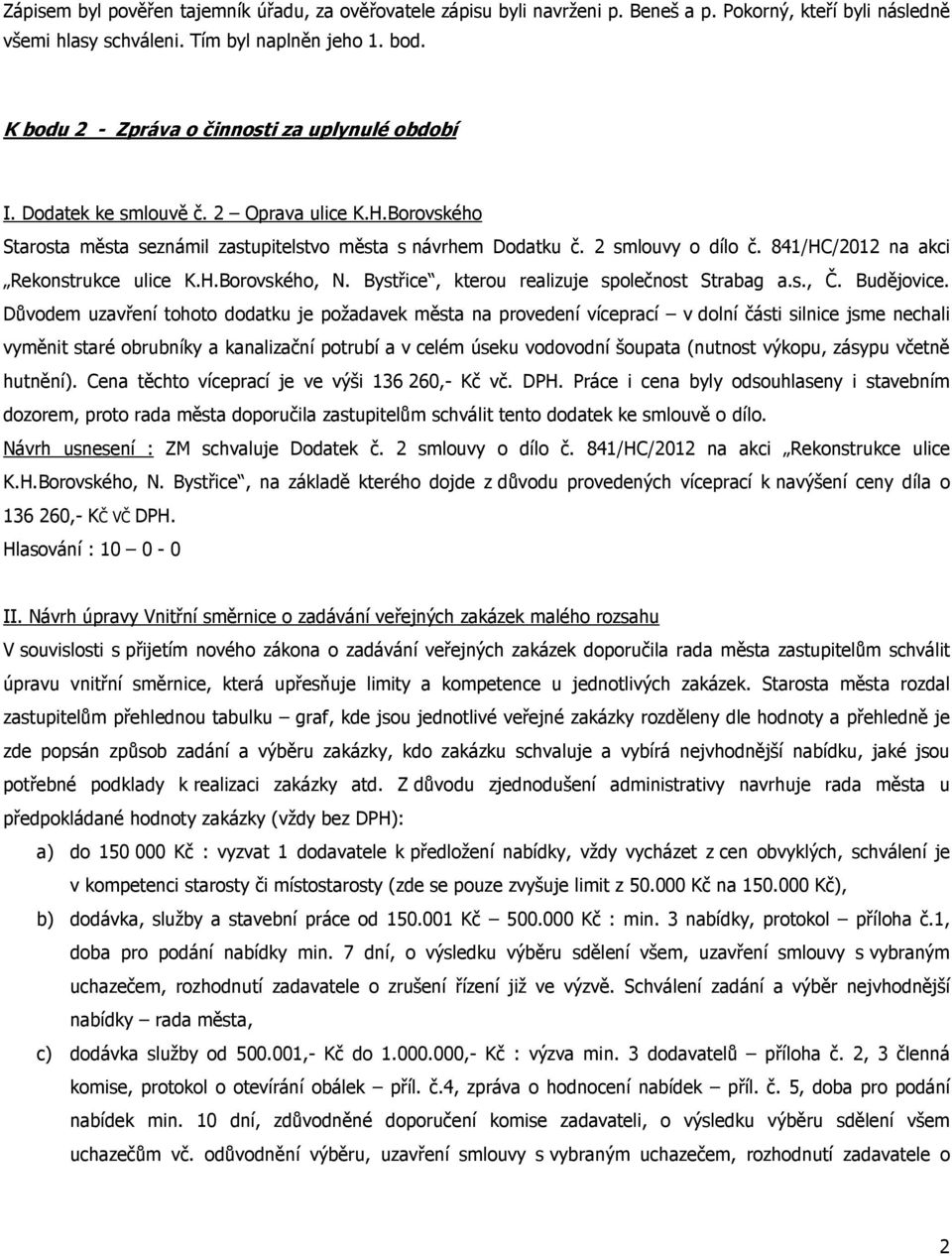 841/HC/2012 na akci Rekonstrukce ulice K.H.Borovského, N. Bystřice, kterou realizuje společnost Strabag a.s., Č. Budějovice.