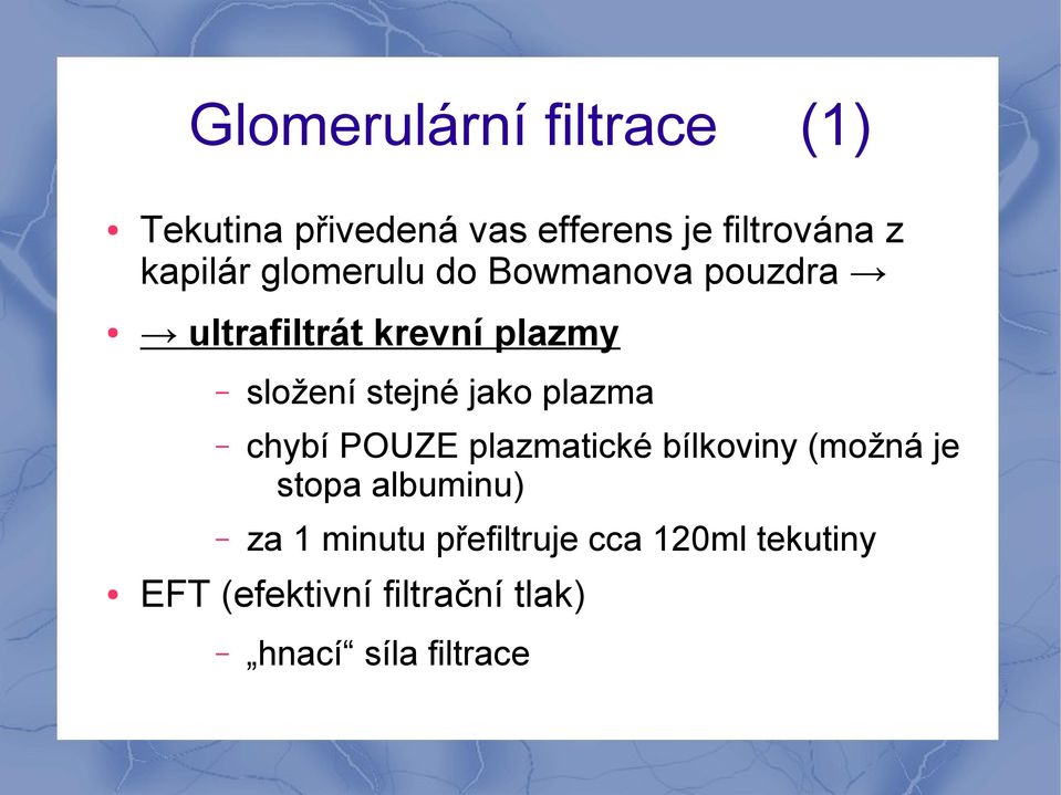 stejné jako plazma chybí POUZE plazmatické bílkoviny (možná je stopa albuminu)