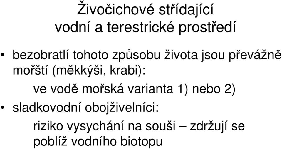 (měkkýši, krabi): ve vodě mořská varianta 1) nebo 2)