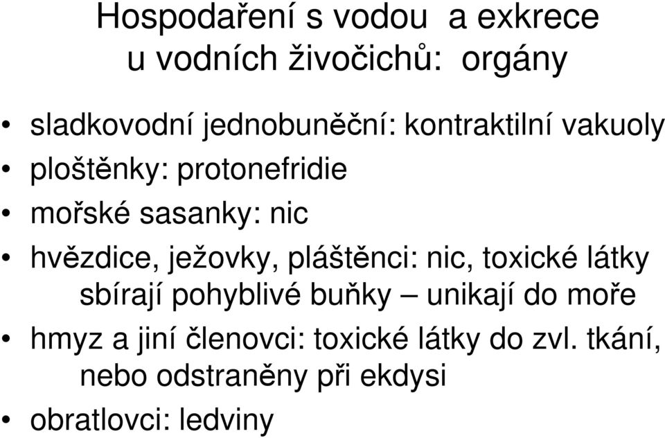 ježovky, pláštěnci: nic, toxické látky sbírají pohyblivé buňky unikají do moře hmyz