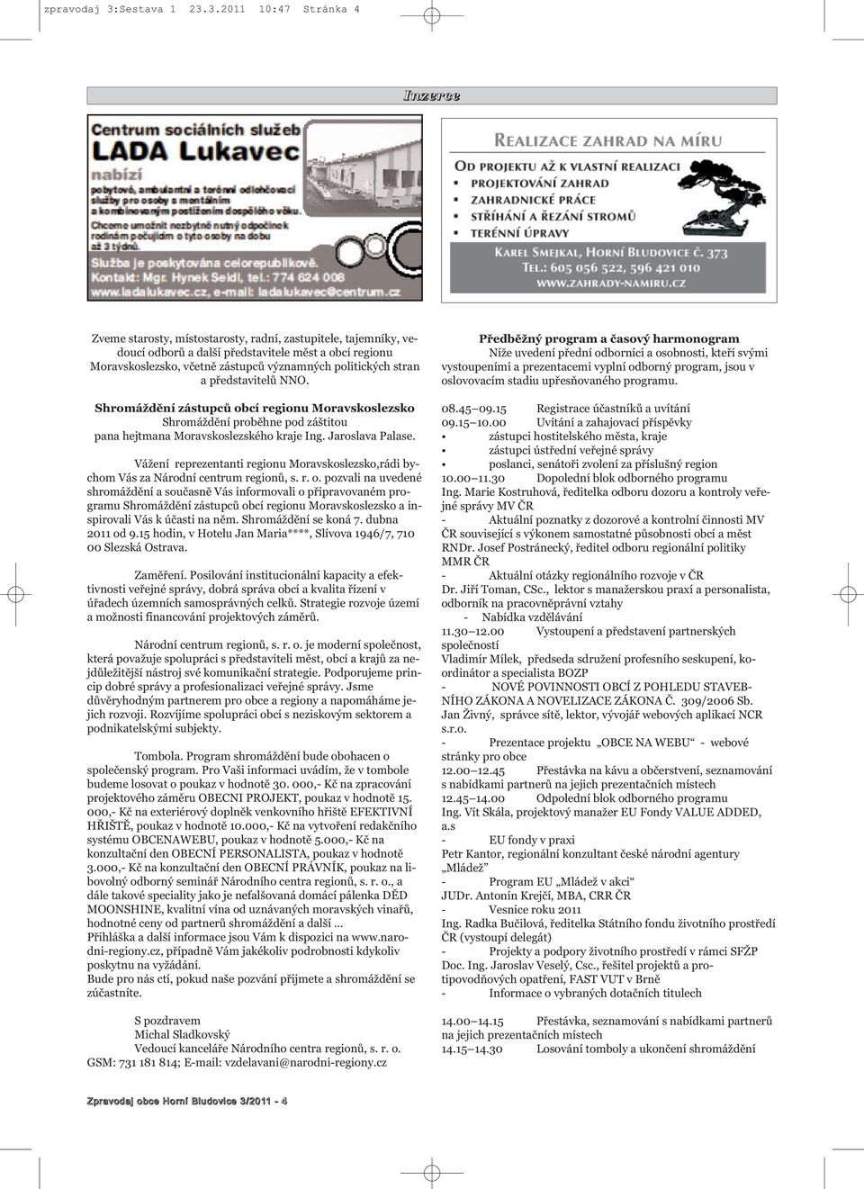 Namsto pprav na blc se adventn as maj v kostele v Horn Such pln ruce jak to dve chodilo v Mstsk realitn agentue (MRA), a to nejen u veejnch pila ena z Karvin, kter si do bytu pozvala mue z internetov seznamky. dolo v ptek odpoledne na silnici spojujc obce Horn Bludovice a Kaovice. Denk - Karvinsk a havovsk - regionln - sacicrm.info