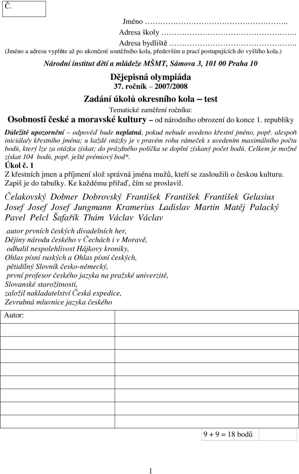 ročník 2007/2008 Zadání úkolů okresního kola test Tematické zaměření ročníku: Osobnosti české a moravské kultury od národního obrození do konce 1.