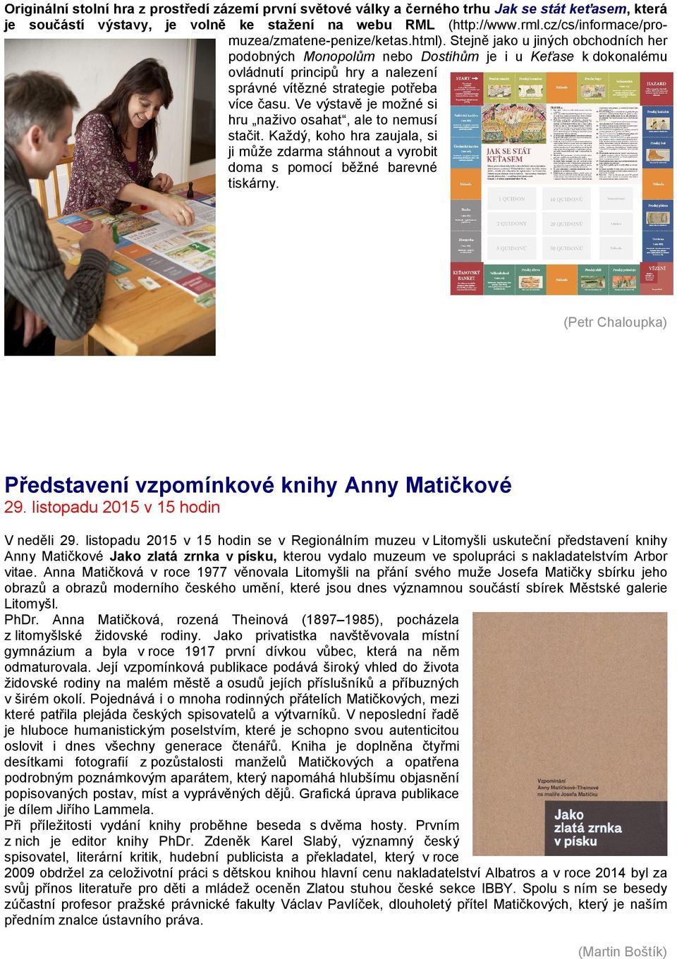 Stejně jako u jiných obchodních her podobných Monopolům nebo Dostihům je i u Keťase k dokonalému ovládnutí principů hry a nalezení správné vítězné strategie potřeba více času.