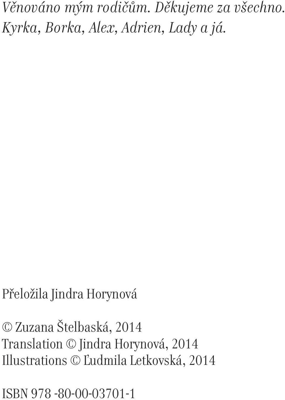 Přeložila Jindra Horynová Zuzana Štelbaská, 2014