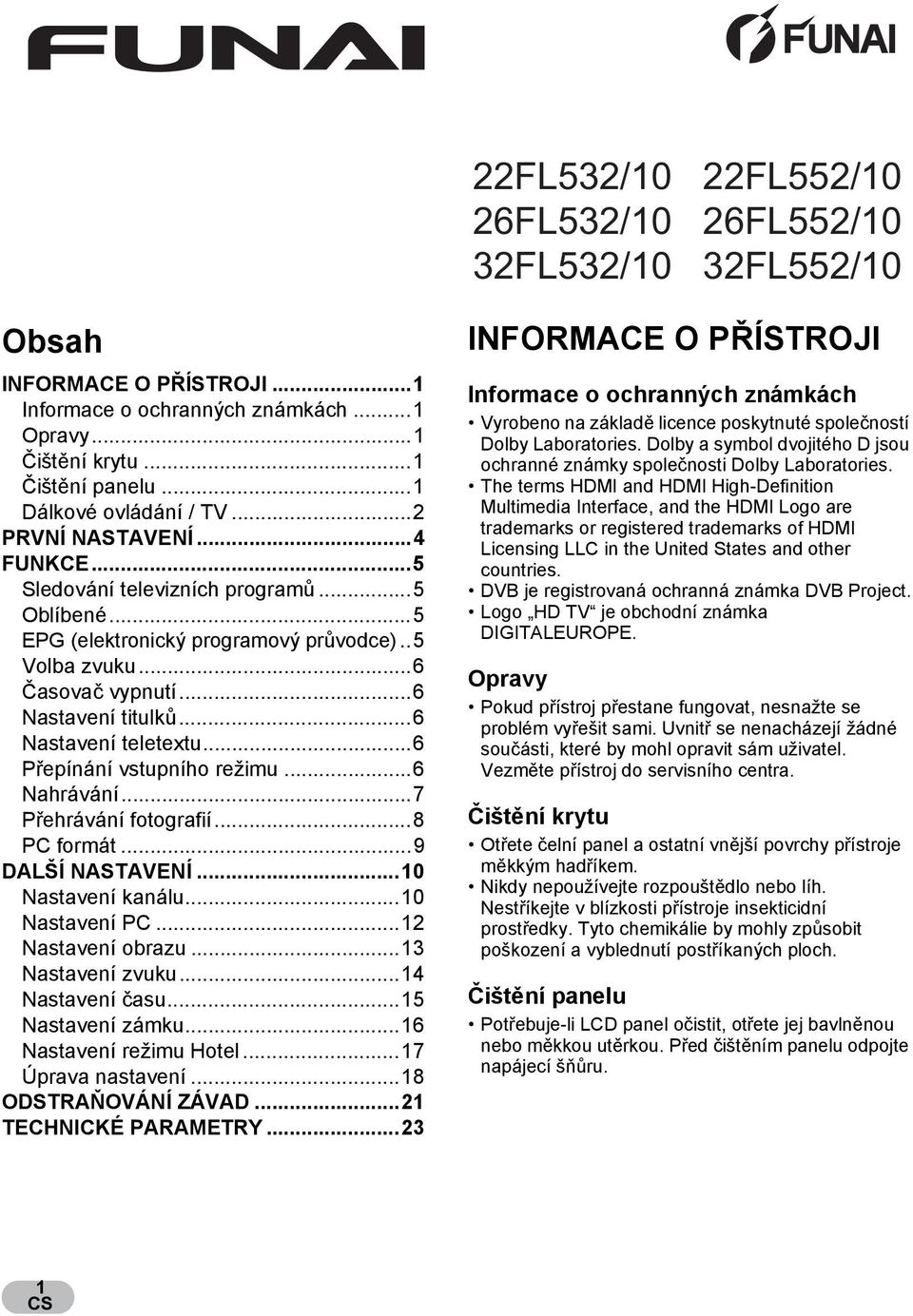 ..6 P epínání vstupního režimu...6 Nahrávání...7 P ehrávání fotografií...8 PC formát...9 DALŠÍ NASTAVENÍ...10 Nastavení kanálu...10 Nastavení PC...12 Nastavení obrazu...13 Nastavení zvuku.