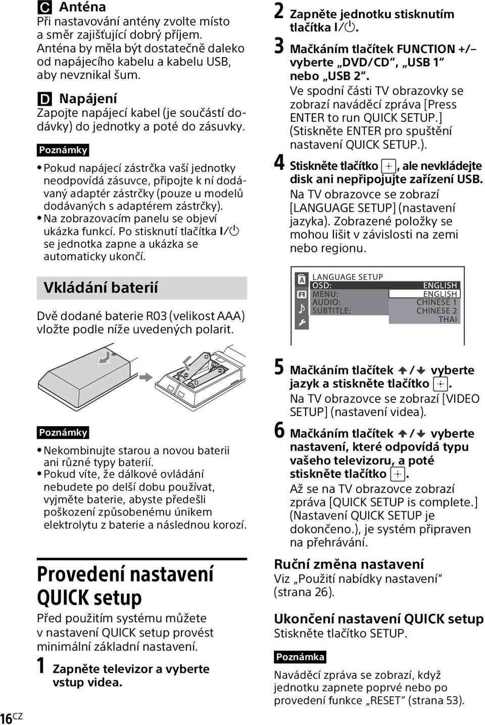 Poznámky Pokud napájecí zástrčka vaší jednotky neodpovídá zásuvce, připojte k ní dodávaný adaptér zástrčky (pouze u modelů dodávaných s adaptérem zástrčky).